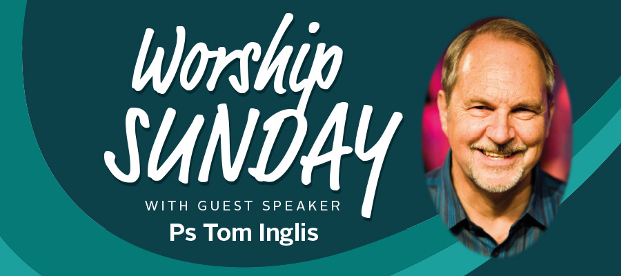 Worship Sunday with Tom Inglis